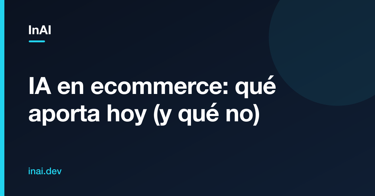 IA en ecommerce: qué aporta hoy (y qué no)
